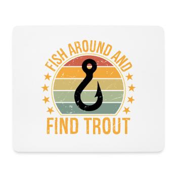 Fish Around and Find Trout  - Mousepad (Querformat) - Weiß - Vorne