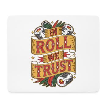 Sushi In Roll We Trust Japanese Food Enthusiast - Mouse Pad (horizontal) - white - Front