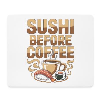 Sushi Before Coffee Japanese Food Coffee Lover - Mouse Pad (horizontal) - white - Front