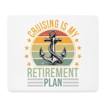 Cruising is My Retirement Plan Cruising Funny - Mouse Pad (horizontal) - white - Front