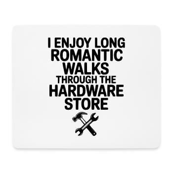 Ich genieße lange, romantische Spaziergänge durch den Eisenwarenladen. - Mousepad (Querformat) - Weiß - Vorne