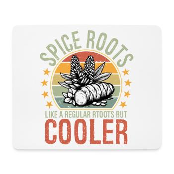 Spice Roots Like A Regular Roots But Cooler - Mouse Pad (horizontal) - white - Front