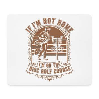 Si je ne suis pas à la maison, je suis sur le disc golf - Tapis de souris (format paysage) - blanc - Devant