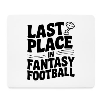 Last Place in Fantasy Football - Mouse Pad (horizontal) - white - Front