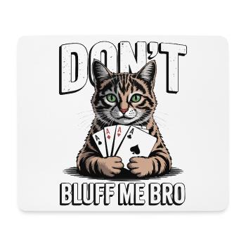 Poker-Katze - Don't Bluff Me Bro - Mousepad (Querformat) - Weiß - Vorne