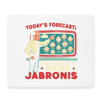 Todays Forecast 100% Chance Of Seeing Jabronis - Mousepad (Querformat) - Weiß - Vorne