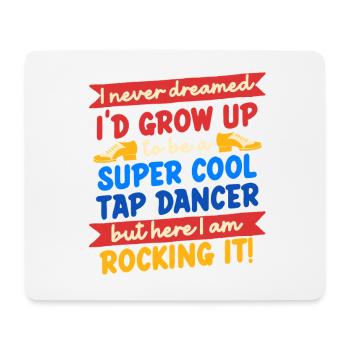 Tap Dance, Tap Dancer, Tap Dancer, Stepper - Mouse Pad (horizontal) - white - Front