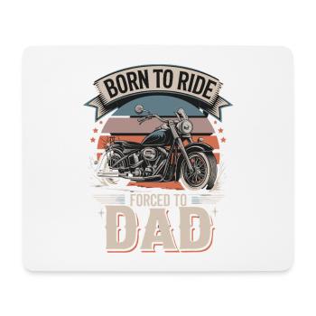 Born To Ride Forced To Dad Lustiger Biker Spruch - Mouse Pad (horizontal) - white - Front