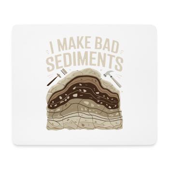  I Make Bad Sediments Lustiger Geologie Spruch für - Mousepad (Querformat) - Weiß - Vorne