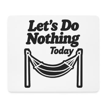 Let's do nothing today Hammock Relaxation - Mouse Pad (horizontal) - white - Front