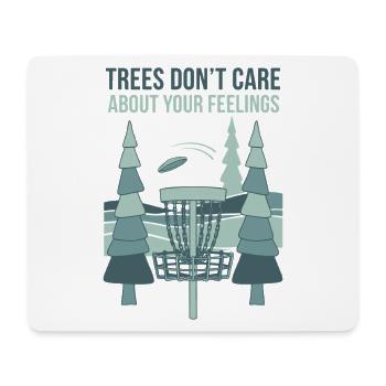 Trees Dont Care About Your Feelings Disc Golf - Mouse Pad (horizontal) - white - Front