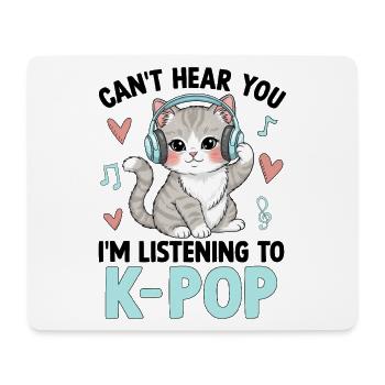 Can't Hear You In Listening To K Pop - Mouse Pad (horizontal) - white - Front
