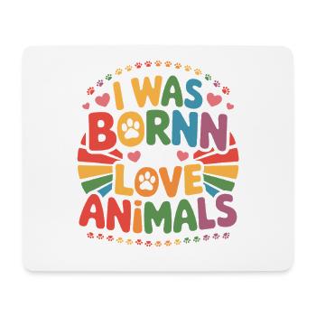I Was Bornn To Love Animals Bunte Tierliebe - Mouse Pad (horizontal) - white - Front