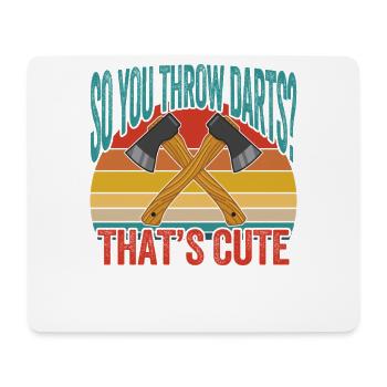 So You Throw Darts That's Cute - Mouse Pad (horizontal) - white - Front