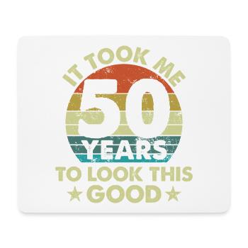 It Took Me 50 Years To Look This Good - Mouse Pad (horizontal) - white - Front