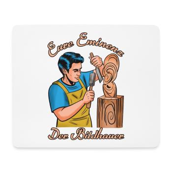 Eure Eminenz Der Bildhauer - Mousepad (Querformat) - Weiß - Vorne