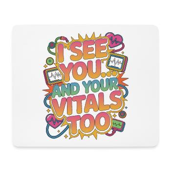 ICU Nurse I See You And Your Vitals Rapid Response - Mouse Pad (horizontal) - white - Front