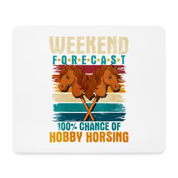 21 Weekend Forecast 100 Chance of Hobby Horsin - Mousepad (Querformat) - Weiß - Vorne