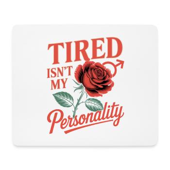 Women's Day Feminism Tired Isn't My Personality - Mouse Pad (horizontal) - white - Front