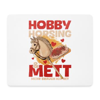 47 Hobby Horsing Mett Mehr brauch ich net - Mouse Pad (horizontal) - white - Front