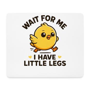 Chick Saying Meme Humor Funny Little Legs - Mouse Pad (horizontal) - white - Front