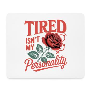 Women's Day Feminism Tired Isn't My Personality - Mouse Pad (horizontal) - white - Front