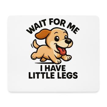 Hund Spruch Humor Meme Humor Lustig Little Legs - Mousepad (Querformat) - Weiß - Vorne