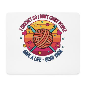 I Crochet So I Dont Choke People Save A Life - Mouse Pad (horizontal) - white - Front