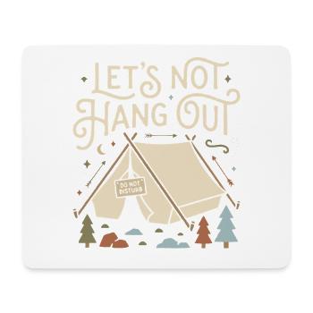 Lets Not Hang Out Camping Do Not Disturb - Mouse Pad (horizontal) - white - Front