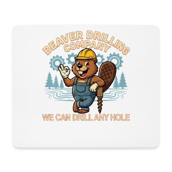 Beaver Drilling Co kann jedes Loch bohren. Schmutz - Mousepad (Querformat) - Weiß - Vorne