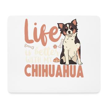 Chihuahua Chihuahueño Life Is - Mouse Pad (horizontal) - white - Front