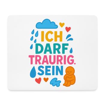 Ich darf traurig sein – Selbstfürsorge Achtsamkeit - Mousepad (Querformat) - Weiß - Vorne