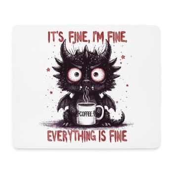 Its Fine In Fine Coffee Dragon Humor - Mouse Pad (horizontal) - white - Front