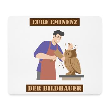 Eure Eminenz, Der Bildhauer - Mousepad (Querformat) - Weiß - Vorne