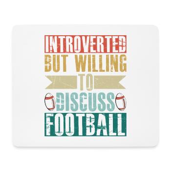 Introverted But Willing To Discuss Football Fan  - Mousepad (Querformat) - Weiß - Vorne