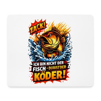 Zack! Ich bin nicht der Fisch – Köder! - Mousepad (Querformat) - Weiß - Vorne