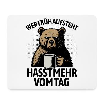 Bear - If you get up early, you hate more of the day - Mouse Pad (horizontal) - white - Front