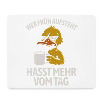 Duck - If you get up early, you hate more of the day - Mouse Pad (horizontal) - white - Front