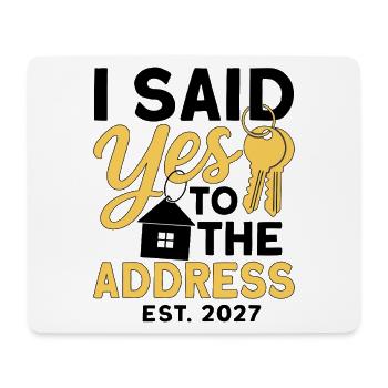 I Said Yes To The Address Est 2027 - Tapis de souris (format paysage) - blanc - Devant