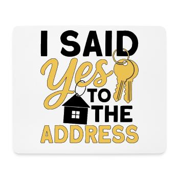 I Said Yes To The Address - Tapis de souris (format paysage) - blanc - Devant