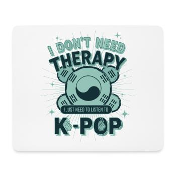 Ich brauche keine Therapie, ich muss einfach K-Pop hören - Mousepad (Querformat) - Weiß - Vorne