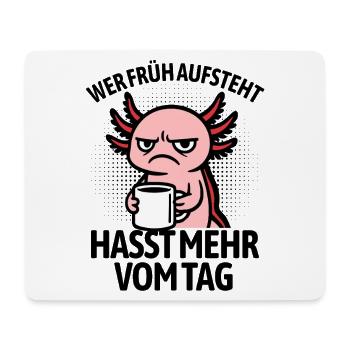Axolotl - If you get up early, you hate more of the day - Mouse Pad (horizontal) - white - Front