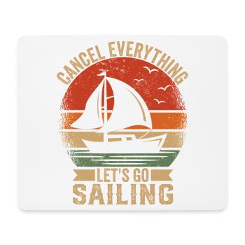 Cancel Everything Let's Go Sailing Captain Sail - Mouse Pad (horizontal) - white - Front