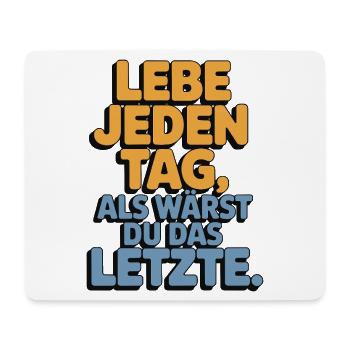 Live every day like you're the last one - Mouse Pad (horizontal) - white - Front