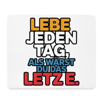 Live every day like you're the last one - Mouse Pad (horizontal) - white - Front