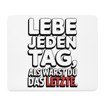 Live every day like you're the last one - Mouse Pad (horizontal) - white - Front