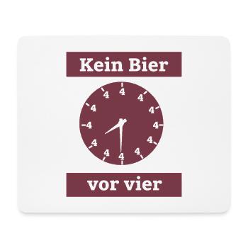 Kein Bier vor vier – Lustige Uhr Trinkerspruch - Mousepad (Querformat) - Weiß - Vorne