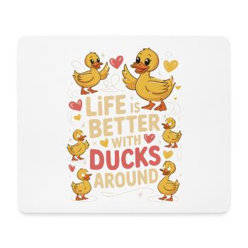  Life Is Better With Ducks Around Lustiger Enten - Mousepad (Querformat) - Weiß - Vorne