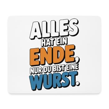 Alles hat ein Ende nur du bist eine Wurst - Mousepad (Querformat) - Weiß - Vorne