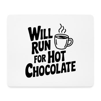 Will Run for Hot Chocolate - Mouse Pad (horizontal) - white - Front